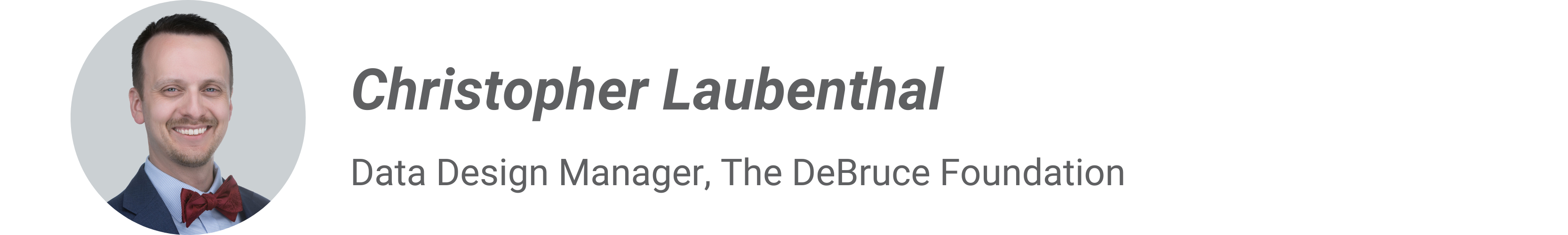 Christopher Laubenthal, Data Design Manager, The DeBruce Foundation