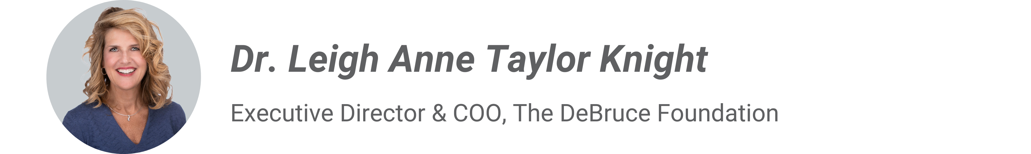 Dr. Leigh Anne Taylor Knight, Executive Director & COO, The DeBruce Foundation